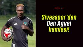 Sivasspor’dan Dan Agyei hamlesi!
