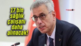 17 bin sağlık çalışanı daha alınacak!