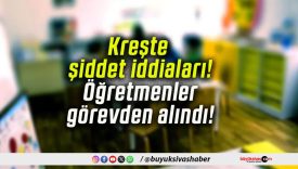Kreşte şiddet iddiaları! Öğretmenler görevden alındı!