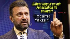 Bülent Uygun’un adı Fenerbahçe ile anılıyor!