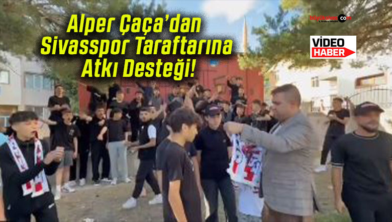 Alper Çaça’dan Sivasspor Taraftarına Atkı Desteği!