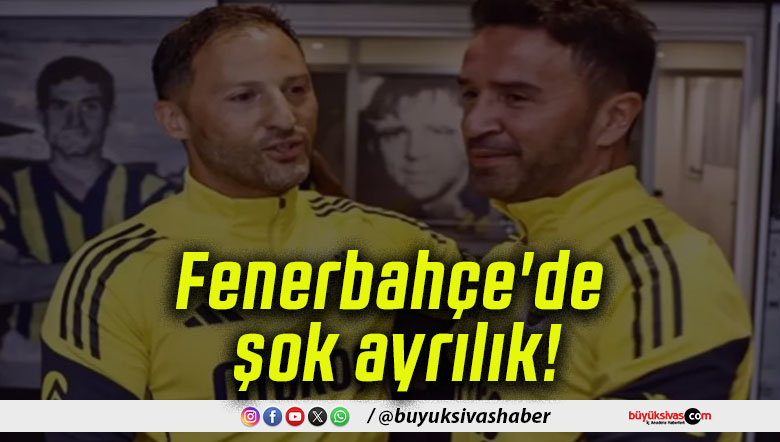 Fenerbahçe’de şok ayrılık!