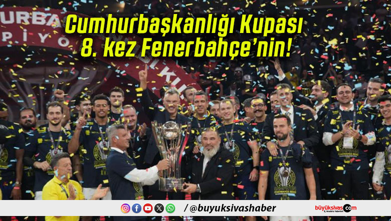 Cumhurbaşkanlığı Kupası 8. kez Fenerbahçe’nin!