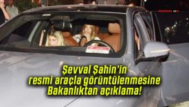 Şevval Şahin’in resmi araçla görüntülenmesine Bakanlıktan açıklama!