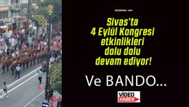 Sivas’ta 4 Eylül Kongresi etkinlikleri dolu dolu devam ediyor!