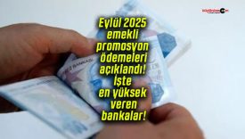 Eylül 2025 emekli promosyon ödemeleri açıklandı! İşte en yüksek veren bankalar!
