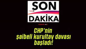 CHP’nin şaibeli kurultay davası başladı!