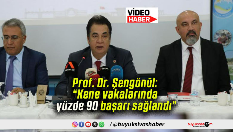 Prof. Dr. Şengönül: “Kene vakalarında yüzde 90 başarı sağlandı”