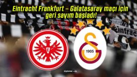 Eintracht Frankfurt – Galatasaray maçı için geri sayım başladı!