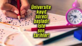 Üniversite kayıt süreci başladı! İşte son tarihler!