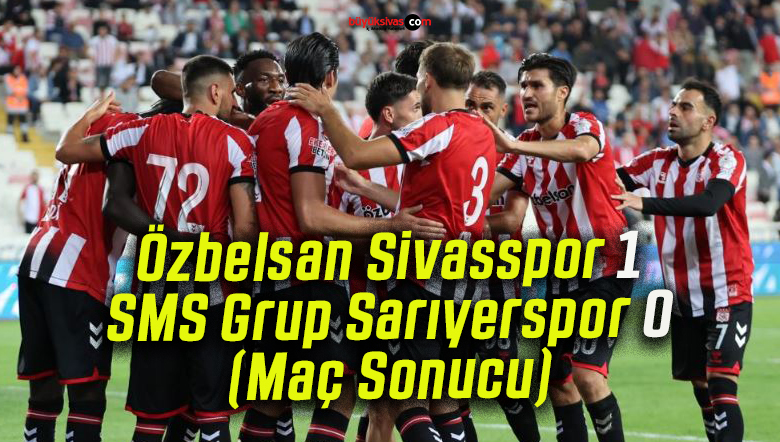 Özbelsan Sivasspor 1-0 SMS Grup Sarıyerspor (Maç Sonucu)