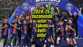 2024-25 sezonunda yılın takımı PSG seçildi!