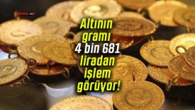 Altının gramı 4 bin 681 liradan işlem görüyor!