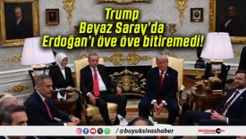 Trump Beyaz Saray’da Erdoğan’ı öve öve bitiremedi!