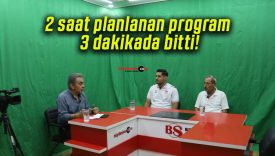 2 saat planlanan program 3 dakikada bitti!