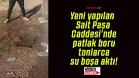 Yeni yapılan Sait Paşa Caddesi’nde patlak boru tonlarca su boşa aktı!