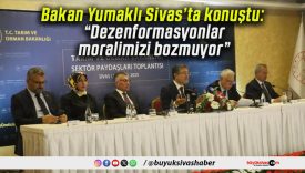 Bakan Yumaklı Sivas’ta konuştu: “Dezenformasyonlar moralimizi bozmuyor”