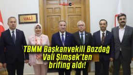 TBMM Başkanvekili Bozdağ Vali Şimşek’ten brifing aldı!
