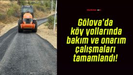 Gölova’da köy yollarında bakım ve onarım çalışmaları tamamlandı!