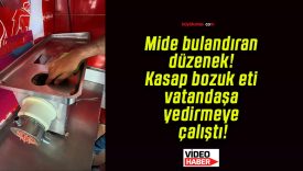 Mide bulandıran düzenek! Kasap bozuk eti vatandaşa yedirmeye çalıştı!