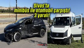 Sivas’ta minibüs ile otomobil çarpıştı! 3 yaralı!