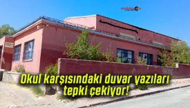 Okul karşısındaki duvar yazıları tepki çekiyor!