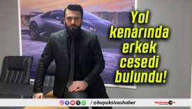 Yol kenarında erkek cesedi bulundu!