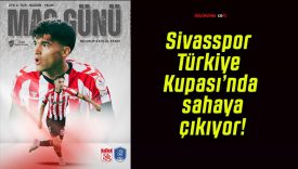Sivasspor Türkiye Kupası’nda sahaya çıkıyor!