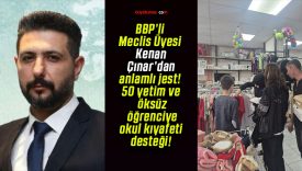 BBP’li Meclis Üyesi Kenan Çınar’dan anlamlı jest! 50 yetim ve öksüz öğrenciye okul kıyafeti desteği!
