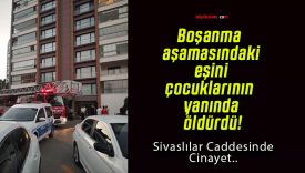 Boşanma aşamasındaki eşini çocuklarının yanında öldürdü!