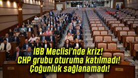İBB Meclisi’nde kriz! CHP grubu oturuma katılmadı! Çoğunluk sağlanamadı!