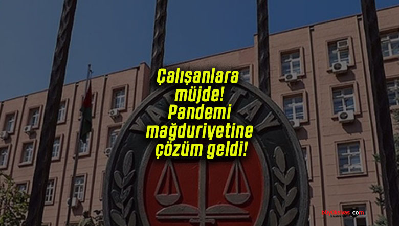 Çalışanlara müjde! Pandemi mağduriyetine çözüm geldi!