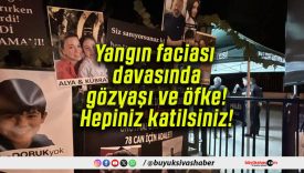 Yangın faciası davasında gözyaşı ve öfke! Hepiniz katilsiniz!