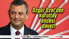 Özgür Özel’den kurultay öncesi davet!