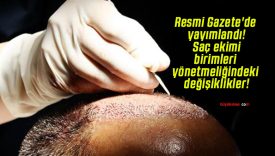 Resmi Gazete’de yayımlandı! Saç ekimi birimleri yönetmeliğindeki değişiklikler!