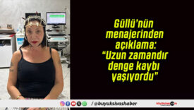 Güllü’nün menajerinden açıklama: “Uzun zamandır denge kaybı yaşıyordu”
