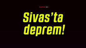 Sivas’ta deprem!