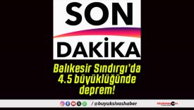 Balıkesir Sındırgı’da 4.5 büyüklüğünde deprem!