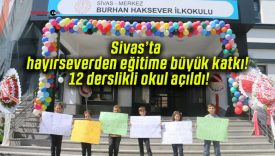 Sivas’ta hayırseverden eğitime büyük katkı! 12 derslikli okul açıldı!