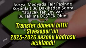 Transfer dönemi bitti! Sivasspor’un 2025-2026 sezonu kadrosu açıklandı!