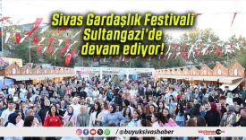 Sivas Gardaşlık Festivali Sultangazi’de devam ediyor!