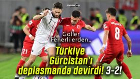 Türkiye Gürcistan’ı deplasmanda devirdi! 3-2!