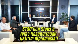 STSO’dan Sivas’a ivme kazandıracak yatırım diplomasisi!