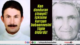 Kan donduran cinayet! İçkisine karışan babaannesini tüple öldürdü!