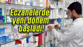 Eczanelerde yeni dönem başladı!