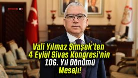 Vali Yılmaz Şimşek’ten 4 Eylül Sivas Kongresi’nin 106. Yıl Dönümü Mesajı!