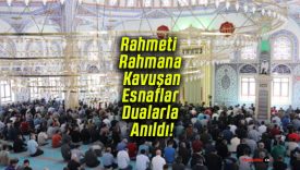 Rahmeti Rahmana Kavuşan Esnaflar Dualarla Anıldı!