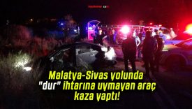 Malatya-Sivas yolunda “dur” ihtarına uymayan araç kaza yaptı!