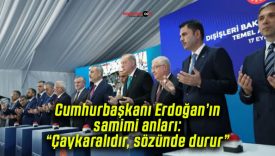 Cumhurbaşkanı Erdoğan’ın samimi anları: “Çaykaralıdır, sözünde durur”