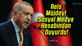 Reis Müjdeyi Sosyal Medya Hesabından Duyurdu!